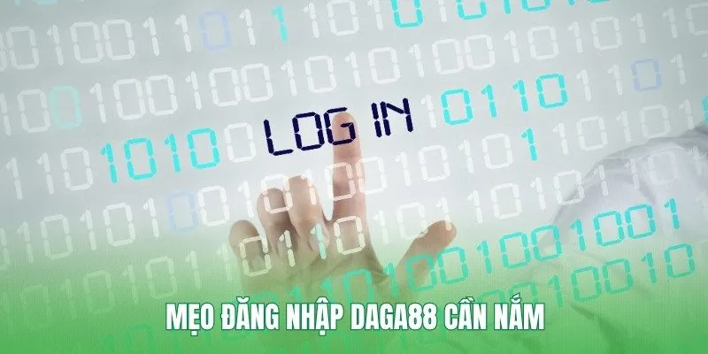 Mẹo đăng nhập Daga88 cần nắm