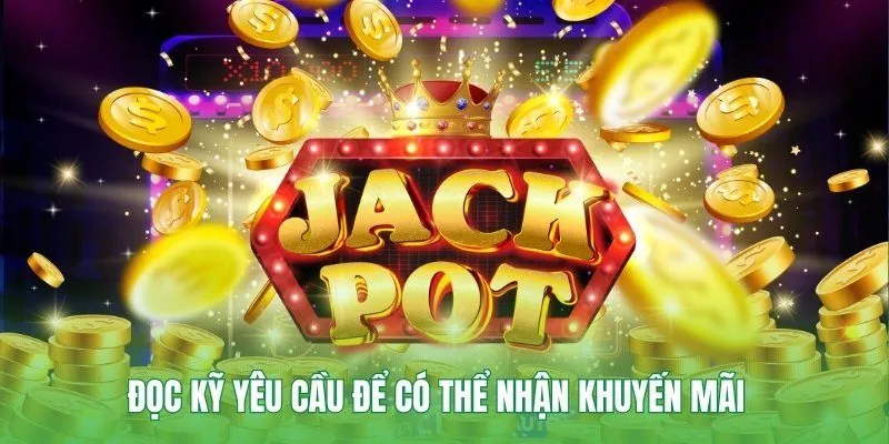 Đọc kỹ yêu cầu để có thể nhận khuyến mãi