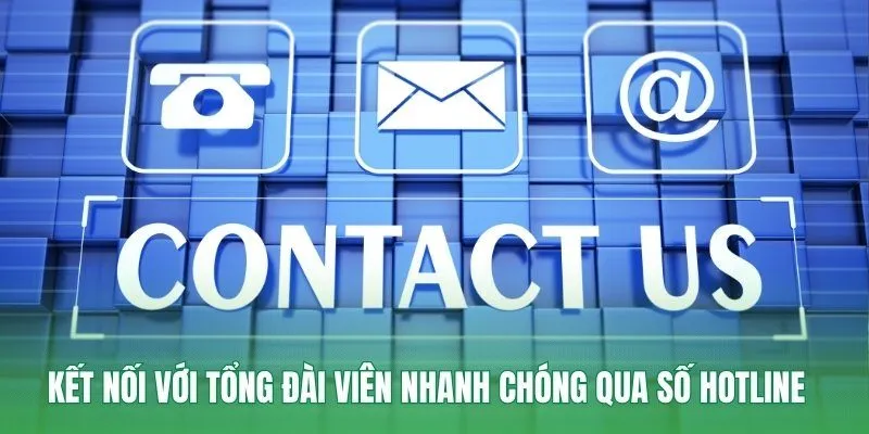 Kết nối với tổng đài viên nhanh chóng qua số hotline