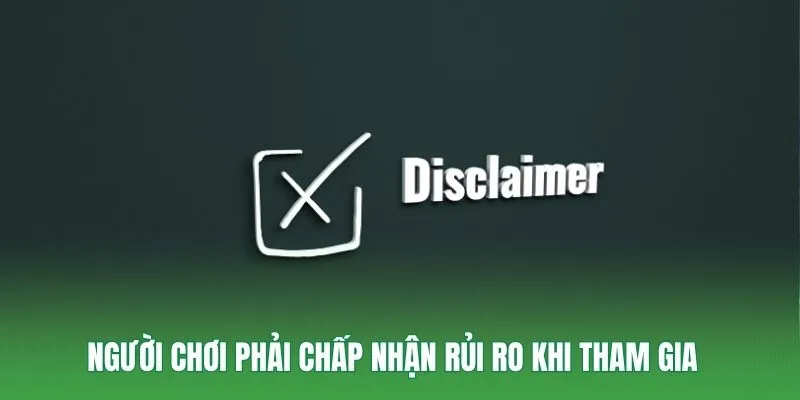 Người chơi phải chấp nhận rủi ro khi tham gia