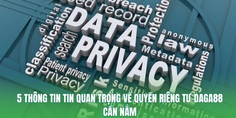 5 thông tin tin quan trọng về quyền riêng tư Daga88 cần nắm