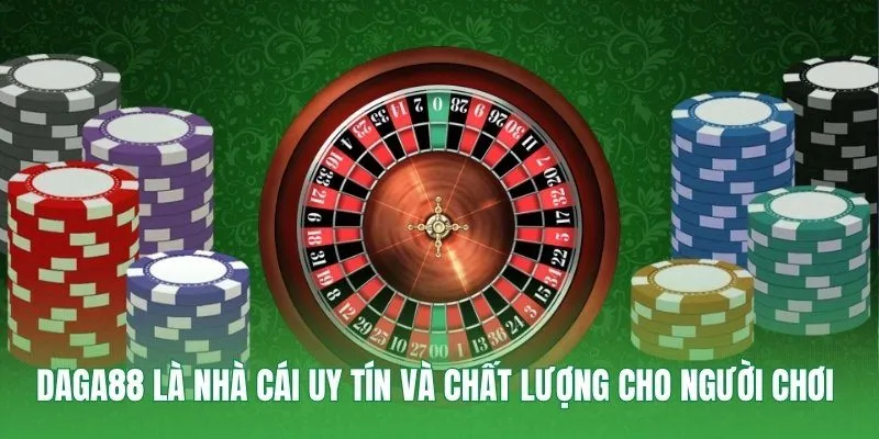 Daga88 là nhà cái uy tín và chất lượng cho người chơi