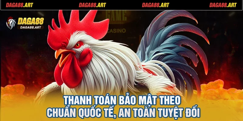Thanh toán bảo mật theo chuẩn quốc tế, an toàn tuyệt đối